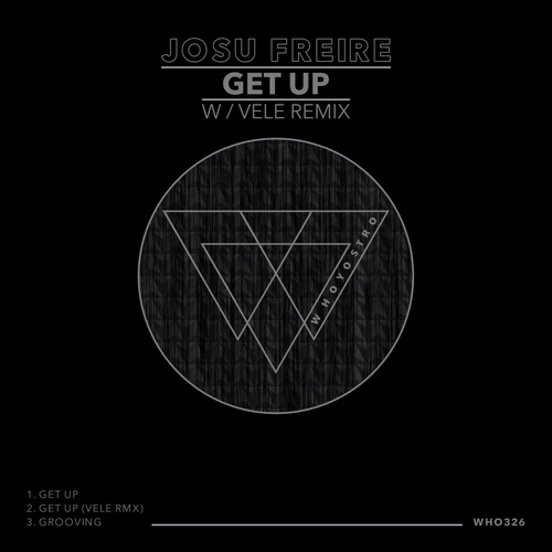 Josu Freire - Get Up EP (Vele Rmx) [WHO326]